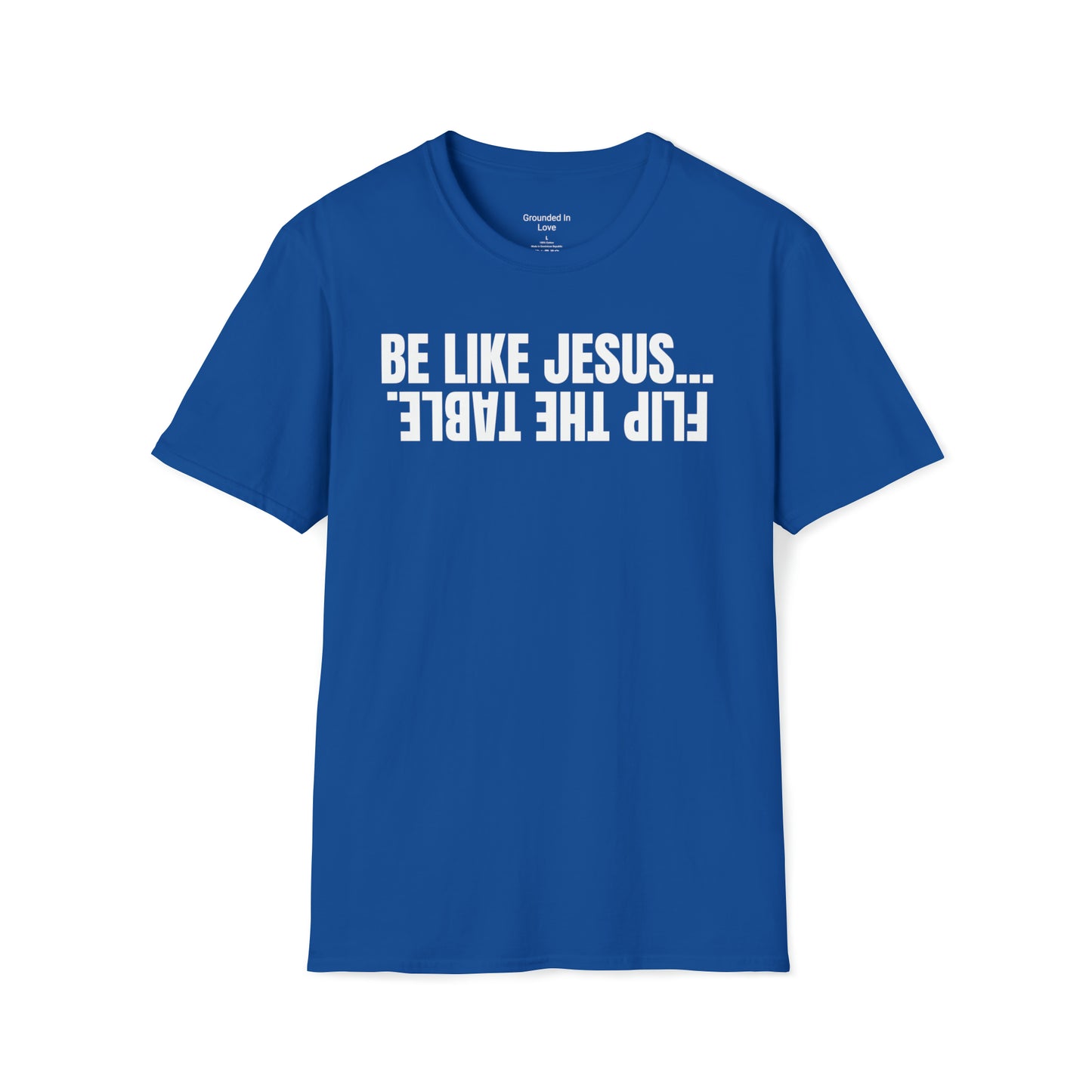 Be Like Jesus Flip the Table Shirt